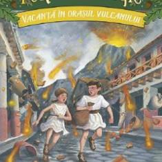 Portalul magic 13: Vacanta in orasul vulcanului Ed.3 - Mary Pope Osborne