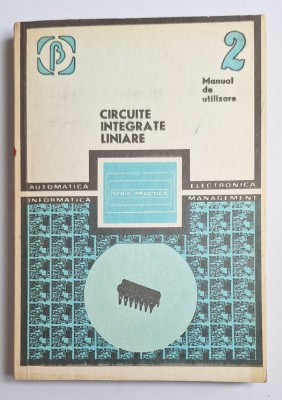 Circuite integrate liniare. Manual de utilizare Vol. II &amp;ndash; Aut. M. Bodea ș.a., Ed. Tehnică, 1980 foto