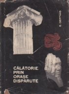 Calatorie prin orase disparute - O incursiune in domeniul arheologiei foto