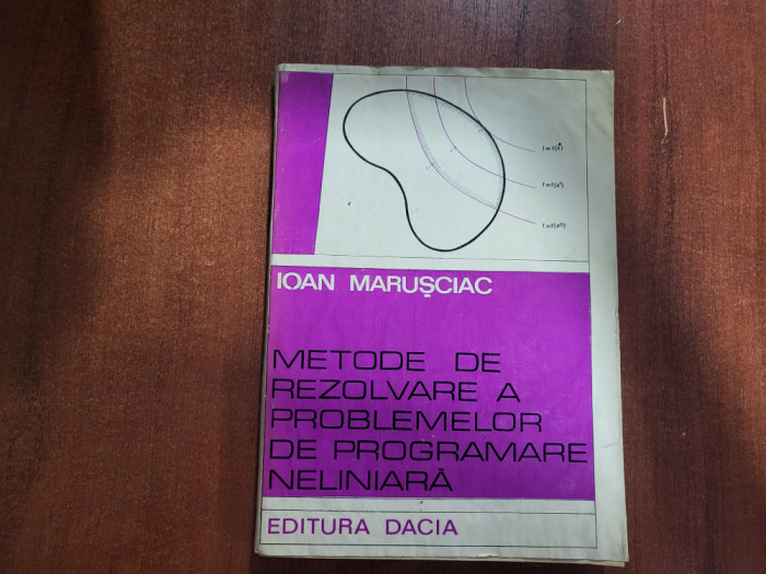 Metode de rezolvare a problemelor de programare neliniara de Ioan Marusciac