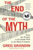 The End of the Myth: From the Frontier to the Border Wall in the Mind of America, 2016