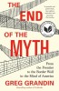 The End of the Myth: From the Frontier to the Border Wall in the Mind of America, 2016