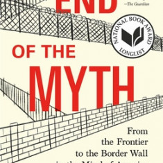 The End of the Myth: From the Frontier to the Border Wall in the Mind of America