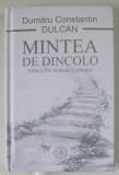 MINTEA DE DINCOLO , EDITIA A II - A REVAZUTA SI ADAUGITA de DUMITRU CONSTANTIN DULCAN , 2015