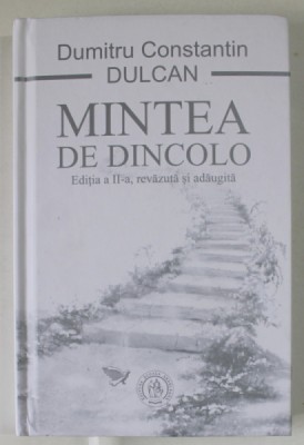 MINTEA DE DINCOLO , EDITIA A II - A REVAZUTA SI ADAUGITA de DUMITRU CONSTANTIN DULCAN , 2015 foto
