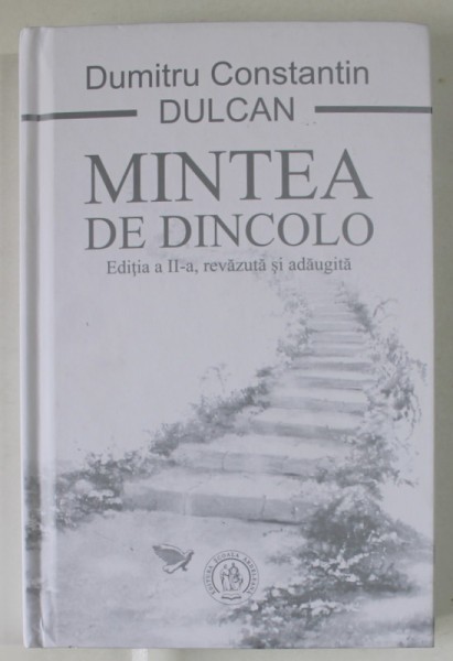 MINTEA DE DINCOLO , EDITIA A II - A REVAZUTA SI ADAUGITA de DUMITRU CONSTANTIN DULCAN , 2015