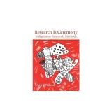 Research Is Ceremony: Indigenous Research Methods