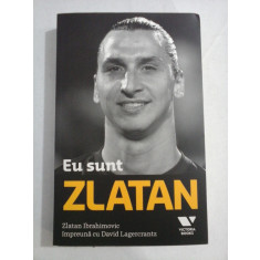 Eu sunt ZLATAN - Zlatan Ibrahimovic impreuna cu David Lagercrantz