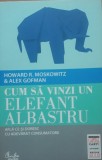 Cum sa vinzi un elefant albastru - Howard R. Moskowitz, 2012