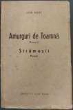 ION FOTI: AMURGURI DE TOAMNA (POEZII) / STRAMOSII (POEM)[BUCOVINA/TOROUTIU 1938]