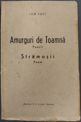 ION FOTI: AMURGURI DE TOAMNA (POEZII) / STRAMOSII (POEM)[BUCOVINA/TOROUTIU 1938] foto