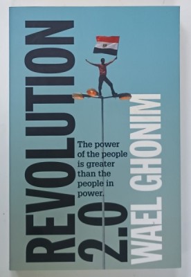 REVOLUTION 2.0 by WAEL GHONIM , THE POWER OF THE PEOPLE IS GREATER THEAN THE PEOPLE IN POWER , 2012 foto