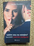 Iubim sau ne mintim? Secretele cuplurilor inteligente - Andrei Vulpescu