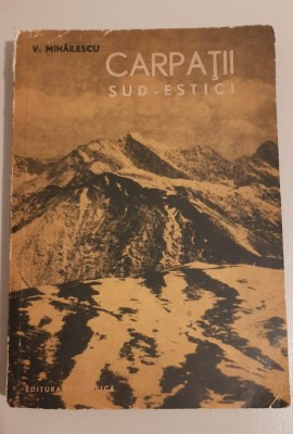 Carpatii Sud Estici - V. Mihailescu (cu harti) foto