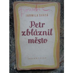 Petr zbl&aacute;znil město -Jarmila Svat&aacute; - IN LIMBA CEHA