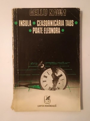 Gellu Naum - Insula. Ceasornicăria Taus. Poate Eleonora... (Teatru) foto