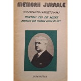 Constantin Argetoianu - Pentru cei de maine, amintiri din vremea celor de ieri, vol. 3, partea a V-a (Editia: 1992)