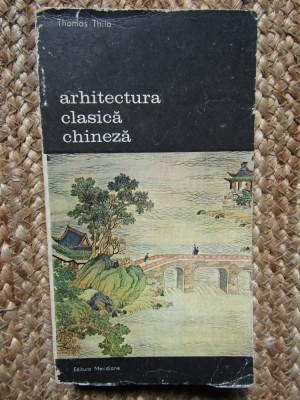 ARHITECTURA CLASICA CHINEZA-THOMAS THILO 1981 foto