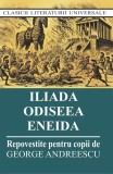 Iliada. Odiseea. Eneida (repovestite pentru copii) - Cartex
