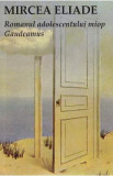 Romanul adolescentului miop. Gaudeamus - Mircea Eliade