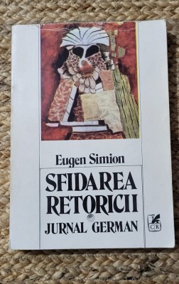 EUGEN SIMION - SFIDAREA RETORICII . JURNAL GERMAN foto