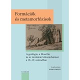 Form&aacute;ci&oacute;k &eacute;s metamorf&oacute;zisok. A geol&oacute;gia, a filoz&oacute;fia &eacute;s az irodalom k&ouml;lcs&ouml;nhat&aacute;sai a 18-19. sz&aacute;zadban - Gurka Dezső
