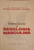 INTRODUCERE IN SEXOLOGIA MASCULINA-V. SAHLEANU, MADELEINE MAICANESCU-GEORGESCU-226355