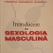 INTRODUCERE IN SEXOLOGIA MASCULINA-V. SAHLEANU, MADELEINE MAICANESCU-GEORGESCU-226355
