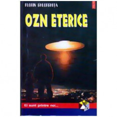 Florin Gheorghita - Ozn eterice. Ei sunt printre noi... - 109019 foto