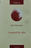 Opere, vol 3. Cersetorul de cafea - 2012 - Emil Brumaru ($R232), Polirom