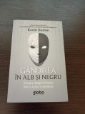Cumpara ieftin Kevin Dutton - Gandirea in alb si negru