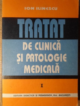 TRATAT DE CLINICA SI PATOLOGIE MEDICALA VOL.1-ION ILINESCU foto