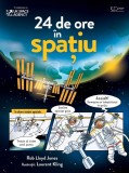 Cumpara ieftin 24 De Ore In Spatiu, Rob Lloyd Jones - Editura Univers Enciclopedic
