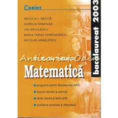 Matematica. Bacalaureat 2003 - Neculai Nedita, Aurelia Gomolea, Ion Savulescu