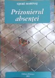 Prizonierul Absentei - Gjeke Marinaj - Carte Poezie, 2013, Romana, Editura Privirea, 118 Pagini, Paperback