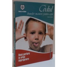 CODUL BUNELOR MANIERE PENTRU COPII, BUNA PURTARE IN ORICE IMPREJURARE , 2007