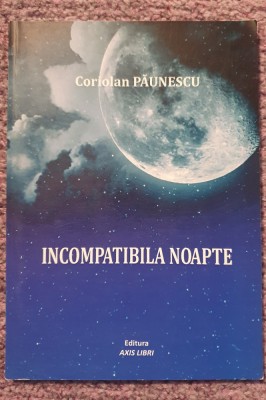 Incompatibila noapte, Coriolan Paunescu, 2013, 98 pag, stare f buna foto