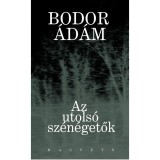 Az utols&oacute; sz&eacute;n&eacute;getők - Bodor &Aacute;d&aacute;m