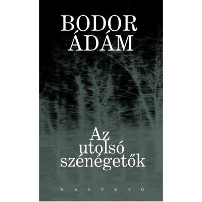 Az utols&amp;oacute; sz&amp;eacute;n&amp;eacute;getők - Bodor &amp;Aacute;d&amp;aacute;m foto