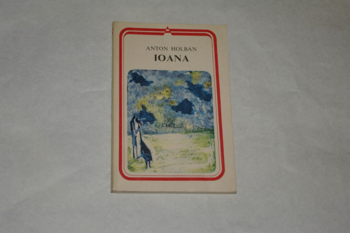 Ioana - Anton Holban - Editura Minerva - 1984