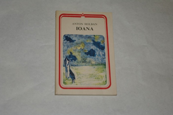 Ioana - Anton Holban - Editura Minerva - 1984