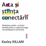 Arta si stiinta conectarii - Adina Avramescu, Kasley Killam