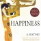 Happiness: A History