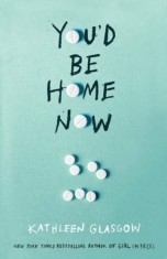You&#039;d Be Home Now : From the bestselling author of TikTok sensation Girl in Pieces - SAS Gardners EU