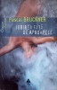 Iubirea fata de aproapele - Pascal Bruckner - Editura Trei, 2005 - Roman