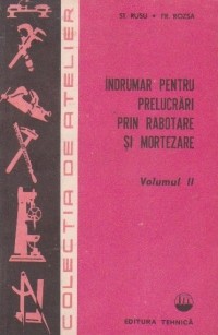 S Rusu - &amp;Icirc;ndrumar pt prel. prin rabotare și mortezare ( vol. 2 ) foto