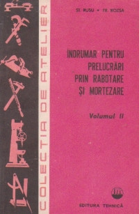 S Rusu - &Icirc;ndrumar pt prel. prin rabotare și mortezare ( vol. 2 )