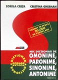 MIC DICTIONAR DE OMONIME, PARONIME, SINONIME, ANTONIME-ZORELA CRETA, CRISTINA GHERMAN-353213