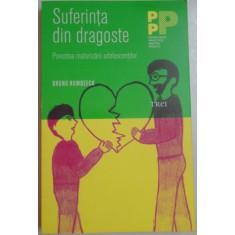 SUFERINTA DIN DRAGOSTE. POVESTEA MATURIZARII ADOLESCENTILOR de BRUNO HUMBEECK , 2014