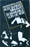 Acei Barbati Minunati si Manusile Lor de Box - George Mihalache, 1975, Sport-Turism, Box, Carte, Romana, Paperback